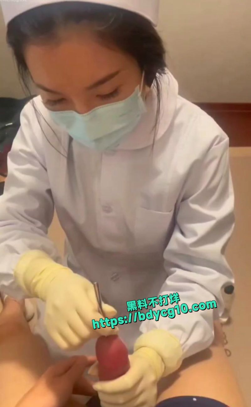 瓜友去医院治疗阳痿直接被护士捅马眼伺候2